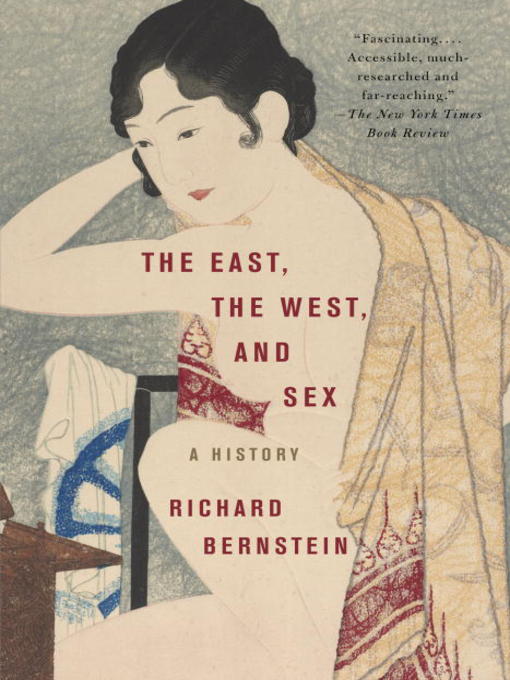 Title details for The East, the West, and Sex by Richard Bernstein - Available